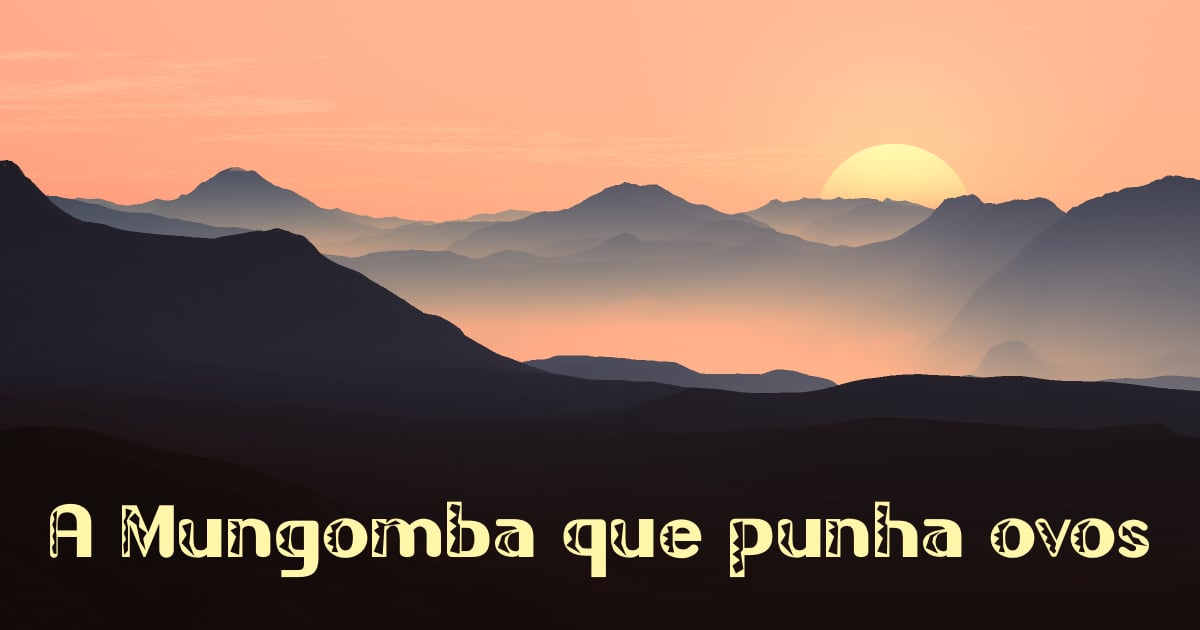 A Mungomba que punha ovos, conto tradicional de Angola