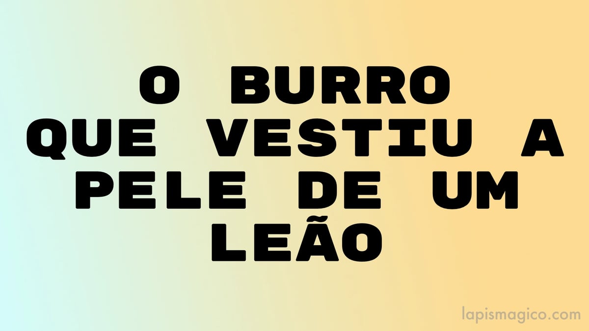 O burro que vestiu a pele de um leão, fábula com moral