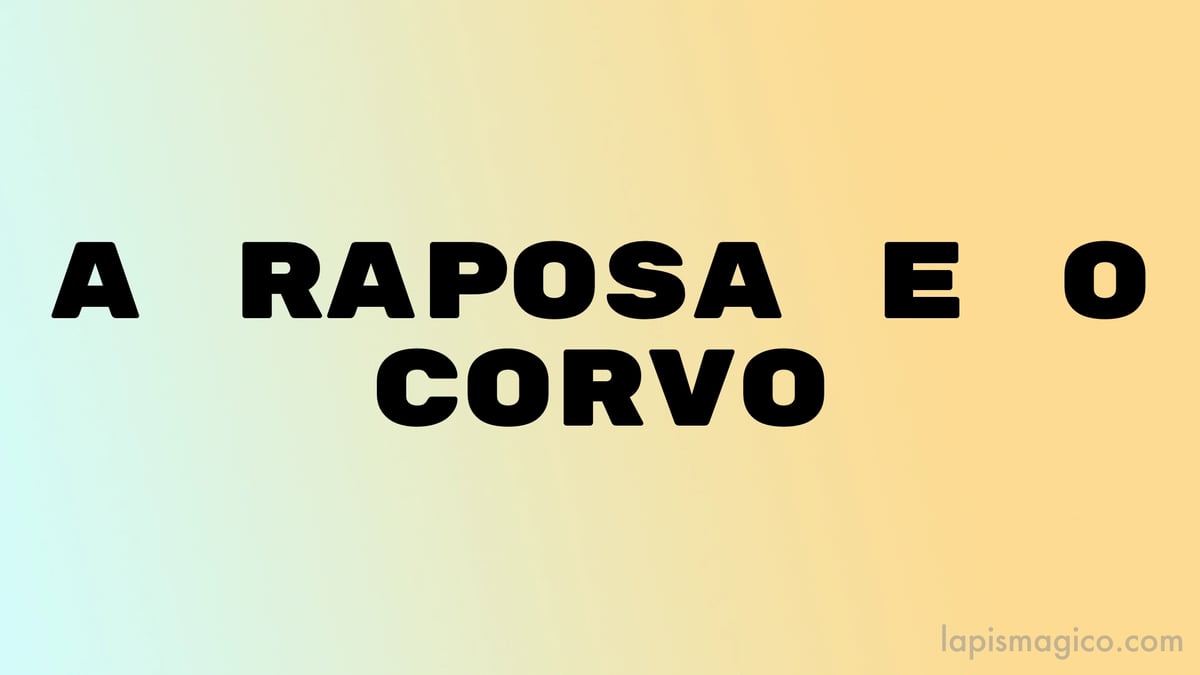 A raposa e o corvo, adaptação da fábula do Esopo