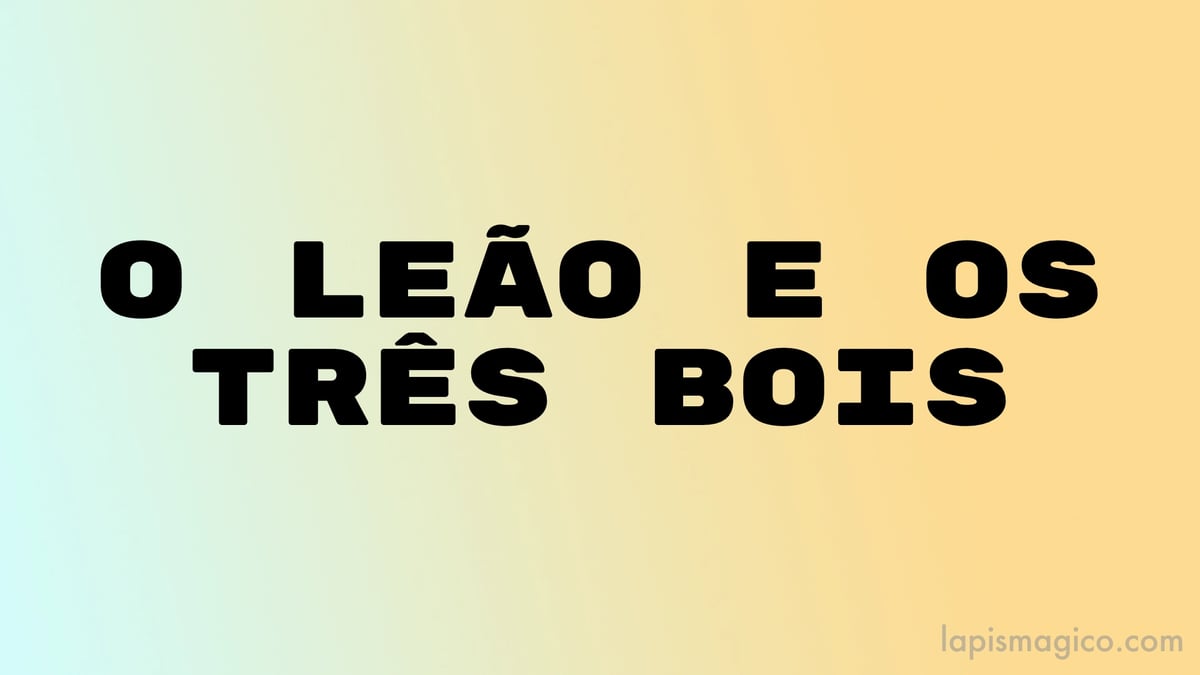 O leão e os três bois, fábula e moral da história