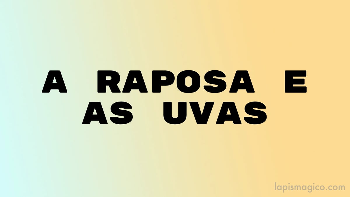 A raposa e as uvas, fábula e moral da história