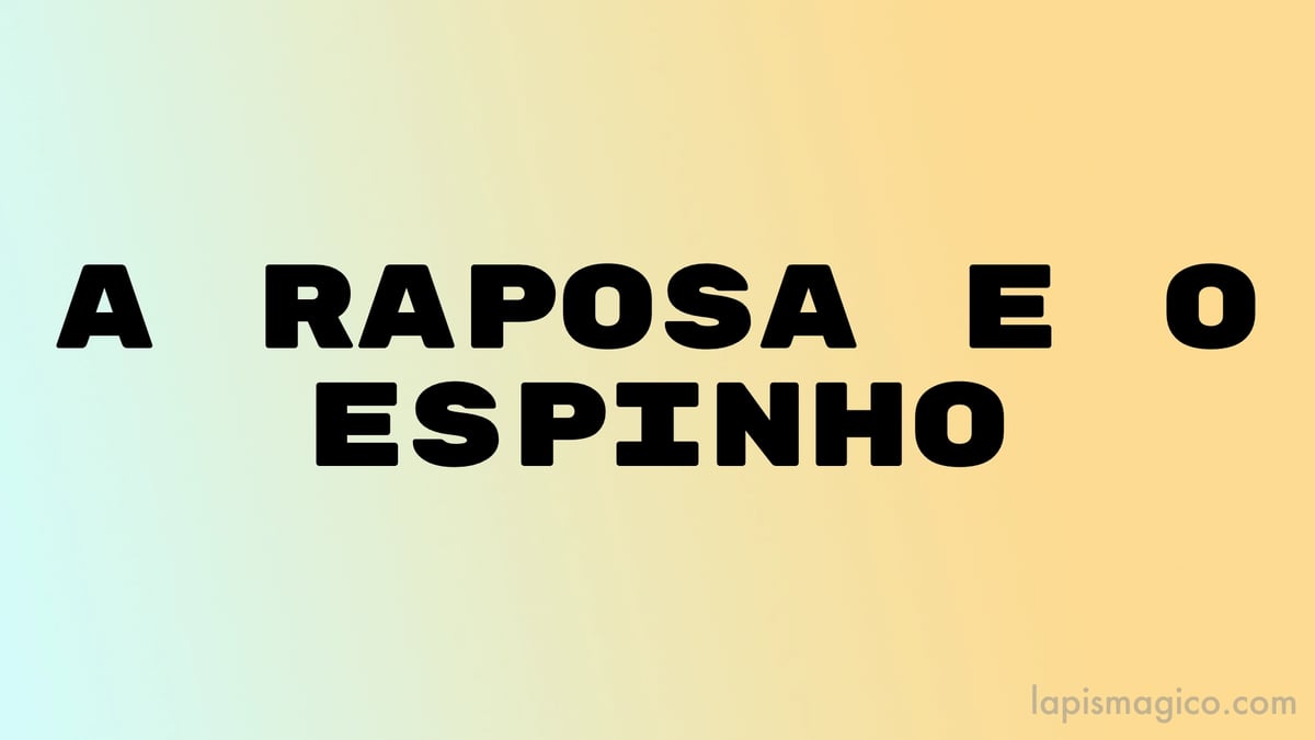 A raposa e o espinho, fábula de Esopo