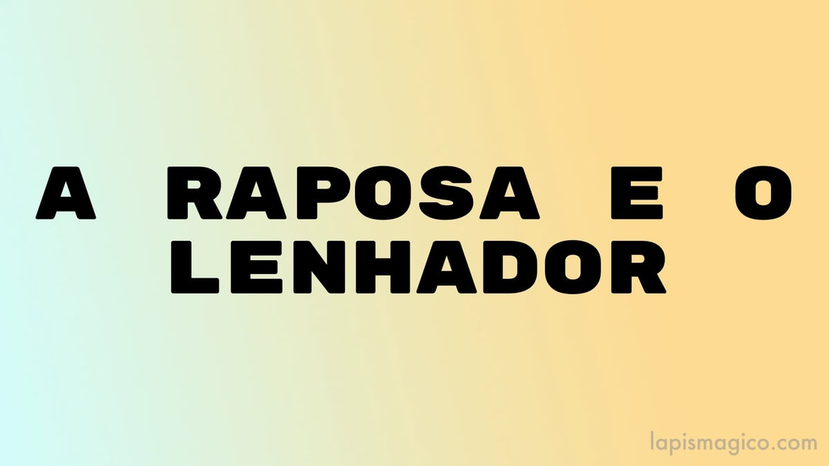 A raposa e o lenhador, baseada na fábula de Esopo