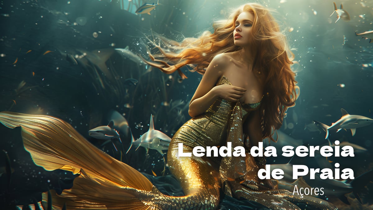 Lenda da Sereia da Praia – Açores