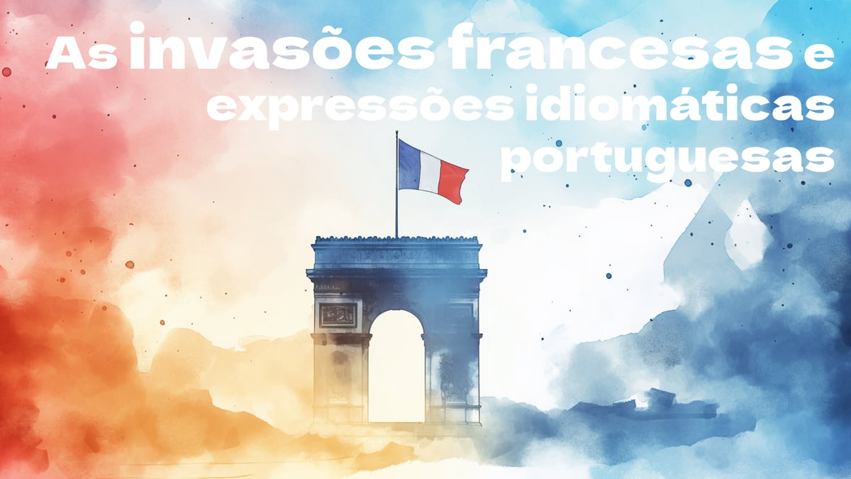 As Invasões Francesas e as Expressões Idiomáticas Portuguesas, música e letra