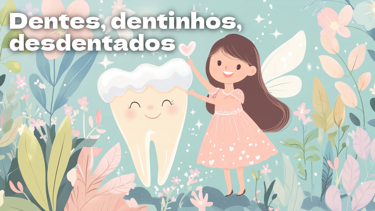 Dentes, dentinhos e desdentados(música e letra)