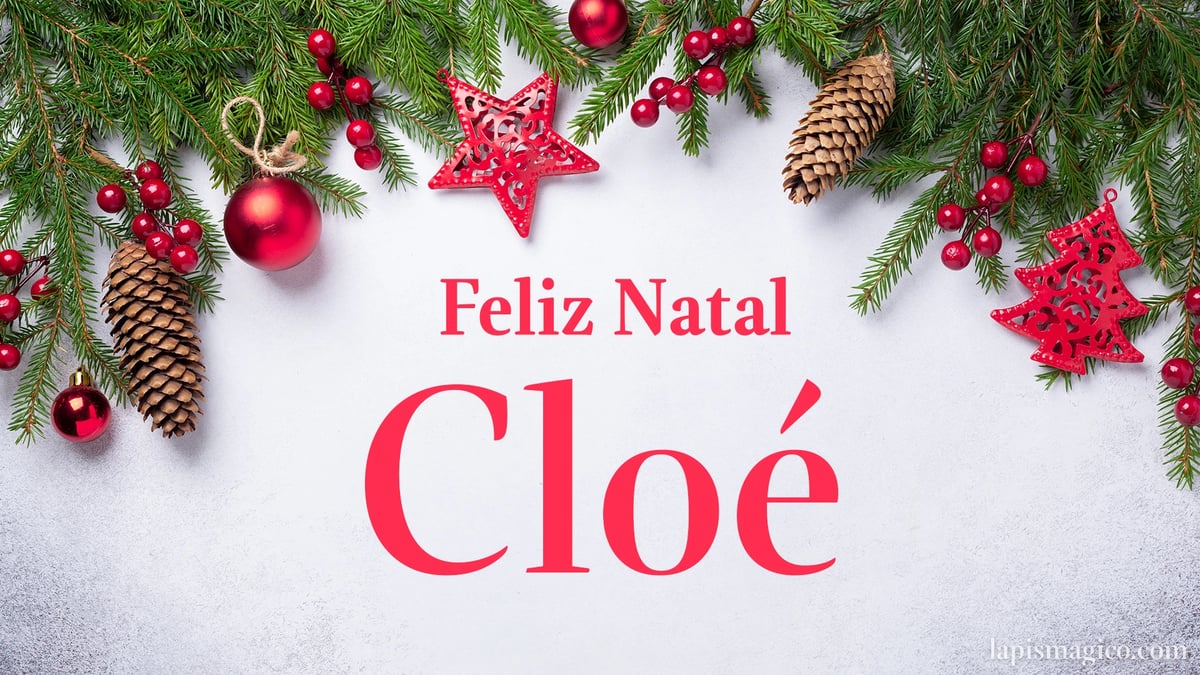 Oh Cloé, cinco postais de Feliz Natal Postal com o teu nome