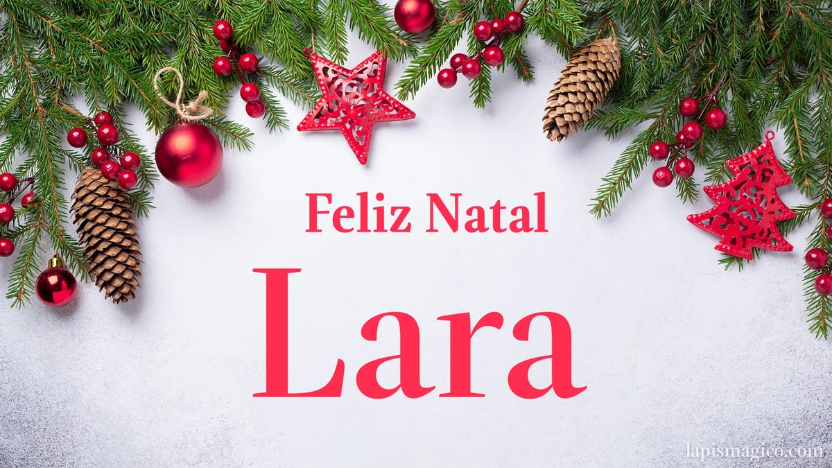Oh Lara, cinco postais de Feliz Natal Postal com o teu nome