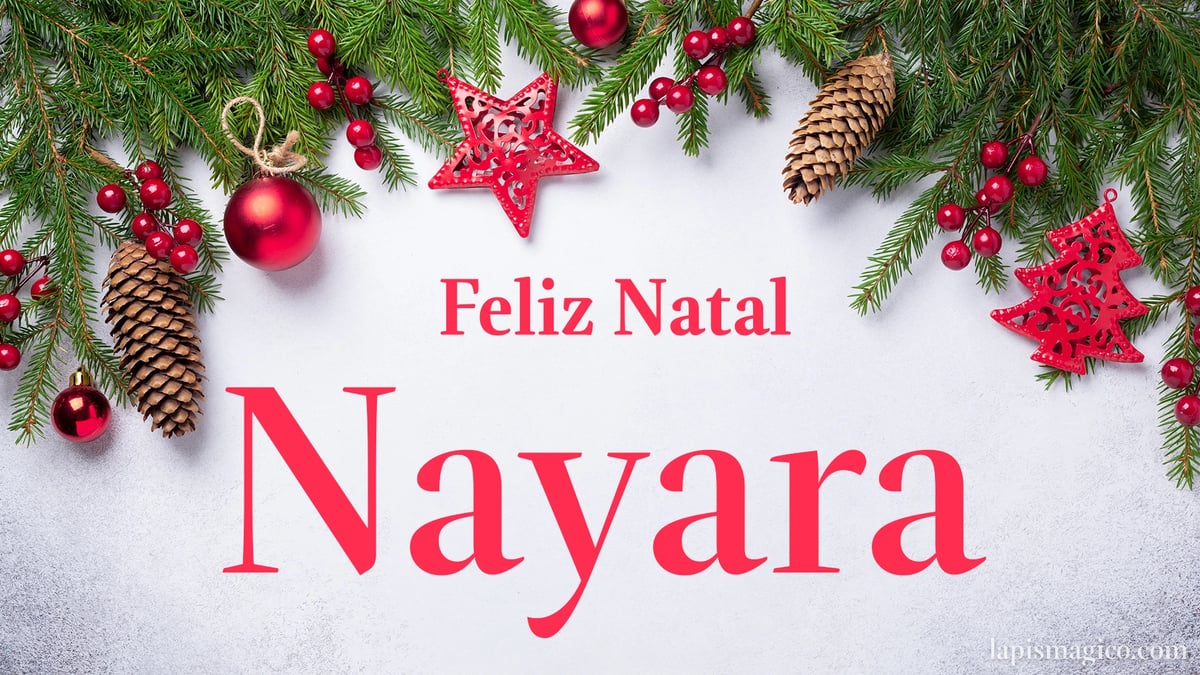Oh Nayara, cinco postais de Feliz Natal Postal com o teu nome