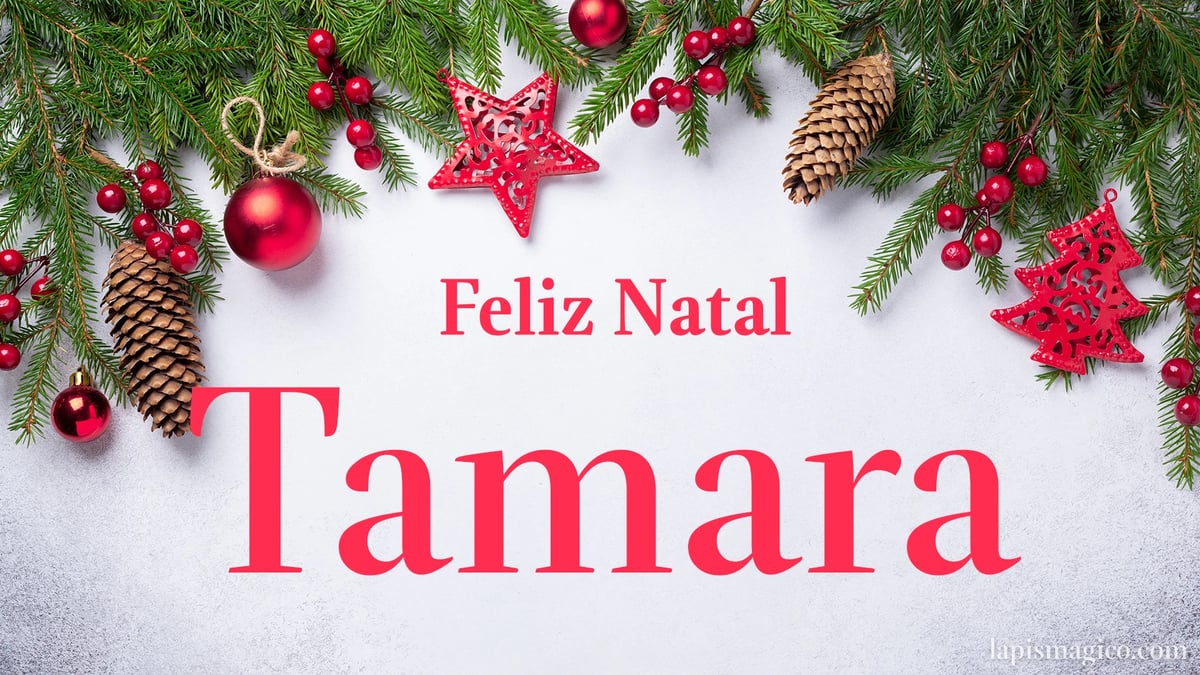 Oh Tamara, cinco postais de Feliz Natal Postal com o teu nome