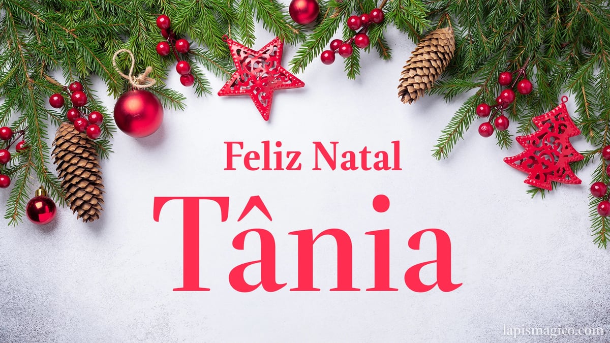 Oh Tânia, cinco postais de Feliz Natal Postal com o teu nome
