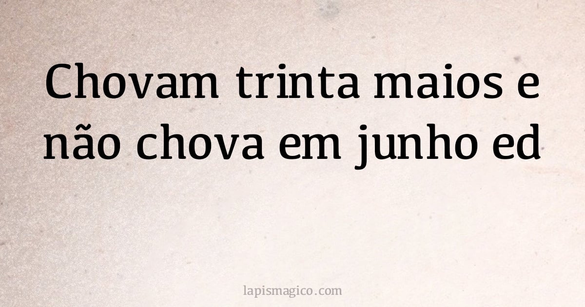 Chuva no S. João, nem bom vinho nem bom pão (provérbio ou dito popular)