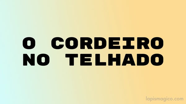 O cordeiro no telhado, adaptação da fábula de Esopo