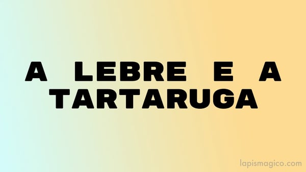 A lebre e a tartaruga, fábula escrita por Esopo
