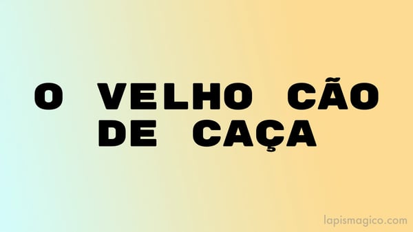 O velho cão de caça, fábula de Esopo e moral de história