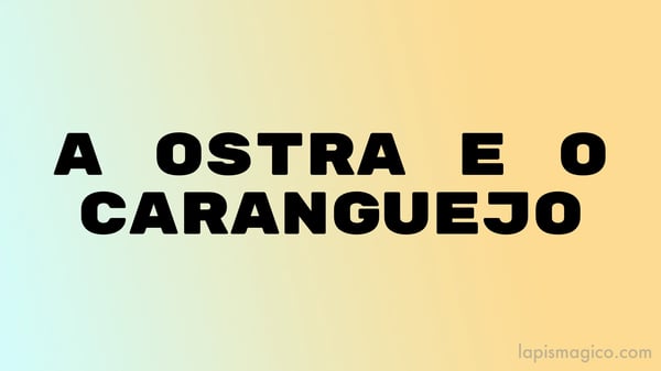 A ostra e o caranguejo, adaptação de fábula de Leonardo da Vinci