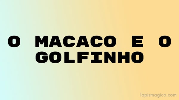 O macaco e o golfinho, adaptação de fábula de Esopo