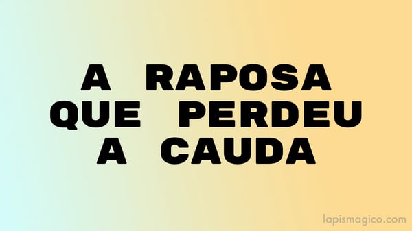 A raposa que perdeu a cauda, fábaula e moral da história