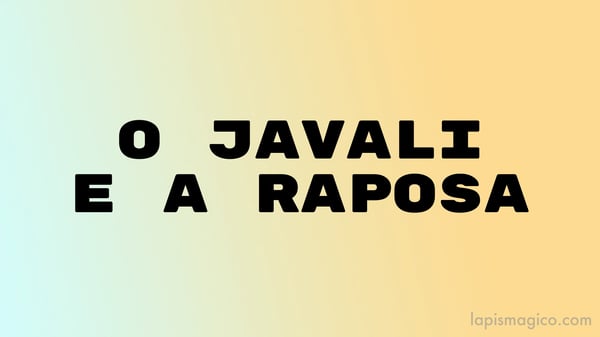 O javali e a raposa, fábula e moral da história