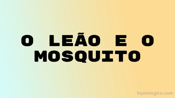 O leão e o mosquito, fábula de Esopo adaptada