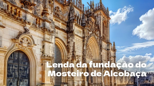 Lenda da Fundação do Mosteiro de  Alcobaça