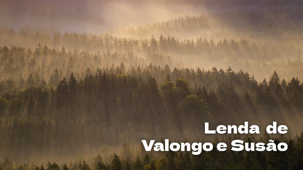 Lenda de Valongo e Susão