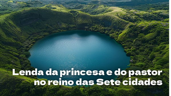 A Lenda da princesa e do pastor no reino das Sete Cidades
