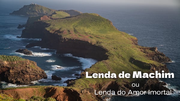 Lendas e tradições de Portugal. Lenda de Machim ou Lenda do Amor Imortal