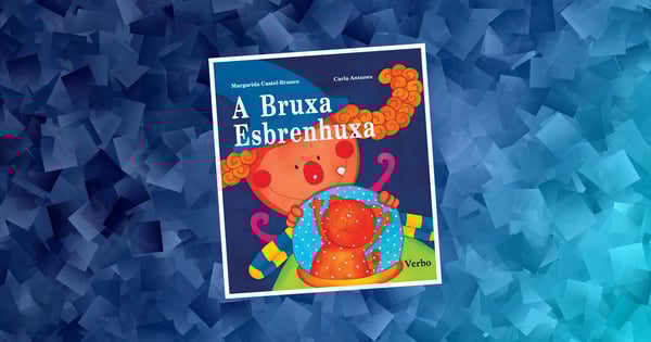 A Bruxa Esbrenhuxa, livro de Margarida Castel-Branco