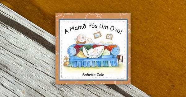 A Mamã Pôs um Ovo, livro para crianças de Babette Cole