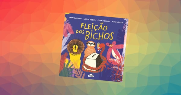 Eleição dos Bichos, de André Rodrigues, Pedro Markum, Paula Desgualdo e Larissa Ribeiro
