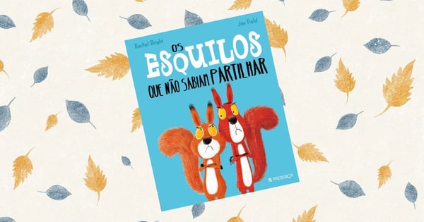 Os Esquilos Que Não Sabiam Partilhar, livro de Rachel Bright