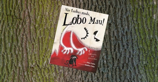 Não tenhas medo, Lobo Mau! de Clara Cunha
