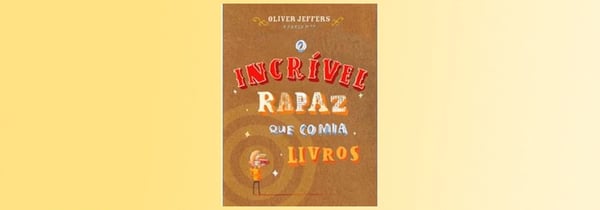 O Incrível Rapaz que Comia Livros, livro de Oliver Jeffers