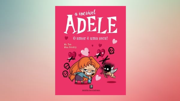 A Incrível Adele, O Amor é uma seca. Livro de de Mr. Tan e Miss Prickly