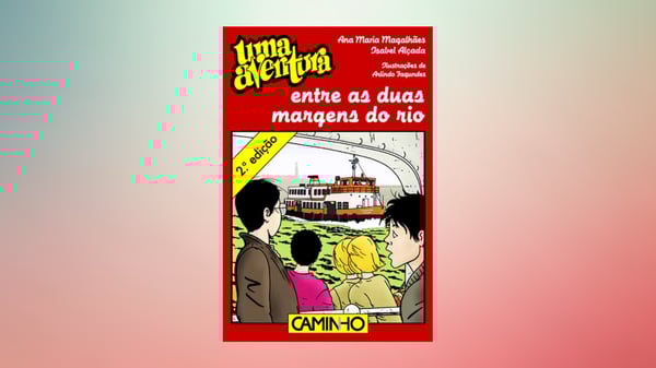 UUma Aventura entre as Duas Margens do Rio, volume 46,  de Ana Maria Magalhães e Isabel Alçada