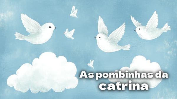 As Pombinhas da Catrina, música e letra