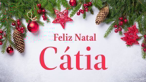 Oh Cátia, cinco postais de Feliz Natal Postal com o teu nome