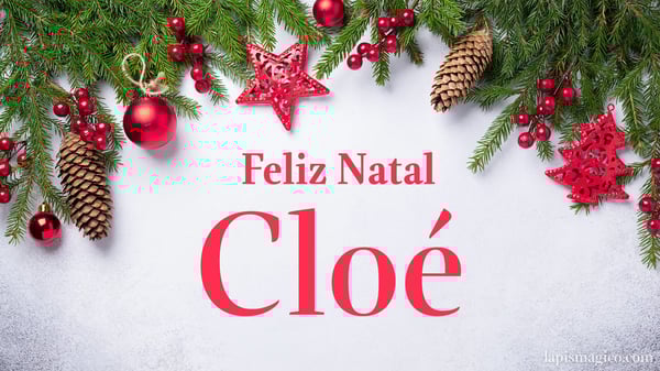 Oh Cloé, cinco postais de Feliz Natal Postal com o teu nome