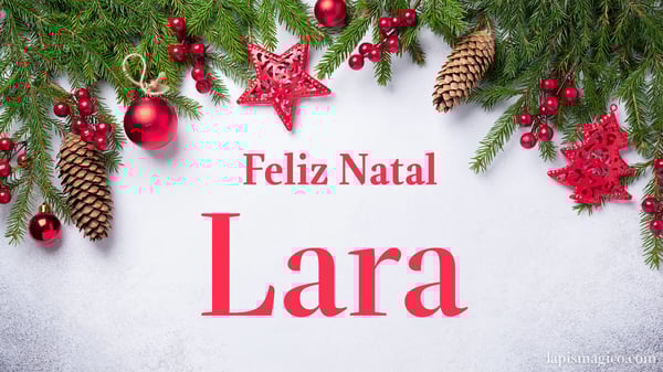 Oh Lara, cinco postais de Feliz Natal Postal com o teu nome
