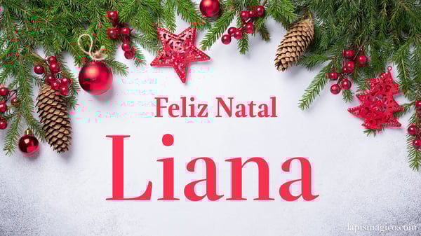 Oh Liana, cinco postais de Feliz Natal Postal com o teu nome