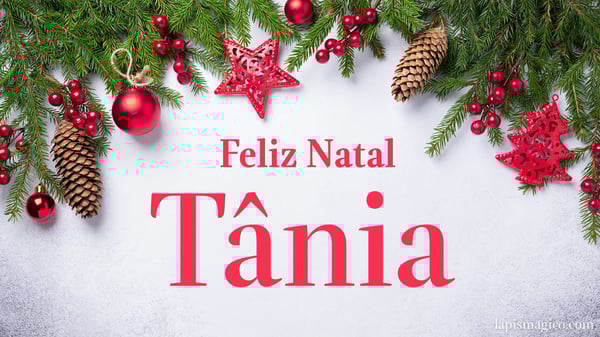 Oh Tânia, cinco postais de Feliz Natal Postal com o teu nome