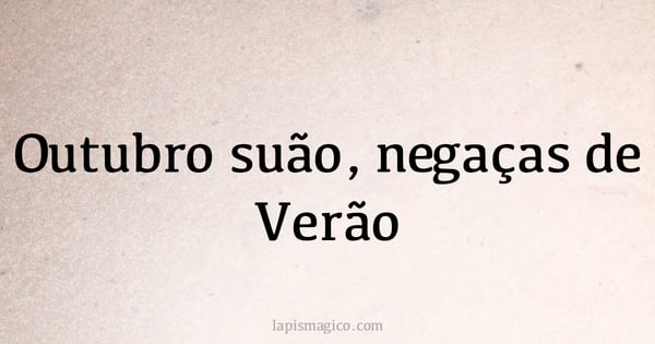 outubro suão, negaças de Verão (provérbio ou dito popular)